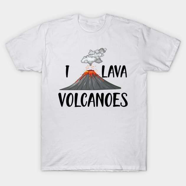 Volcano - I lava volcanoes T-Shirt by KC Happy Shop